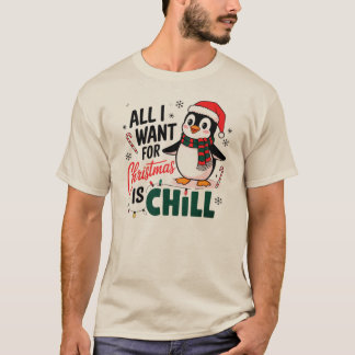 T-shirt Tout ce que je veux pour Noël c'est Chill