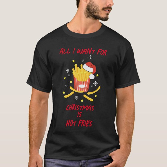 T-shirt Tout Ce Que Je Veux Pour Noël, C'Est Des Frites Ch (Devant)
