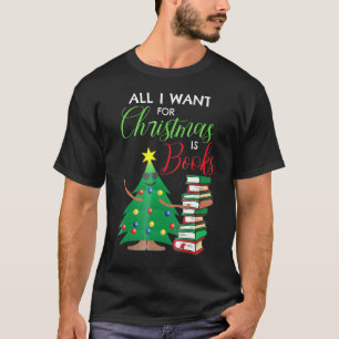 T-shirt Tout Ce Que Je Veux Pour Noël, C'Est Des Livres, L