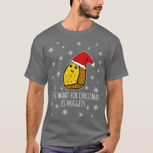 T-shirt Tout Ce Que Je Veux Pour Noël, C'Est Des Nuggets