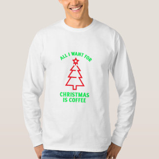 T-shirt Tout ce que je veux pour Noël, c'est du café