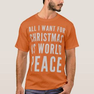 T-shirt Tout ce que je veux pour Noël, c'est la paix mondi
