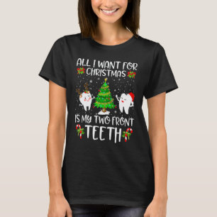 T-shirt Tout ce que je veux pour Noël, c'est mes deux dent