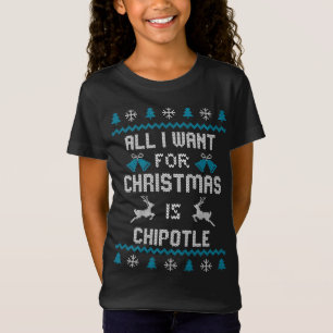 T-Shirt Tout Ce Que Je Veux Pour Noël Est Chipotle Lover U
