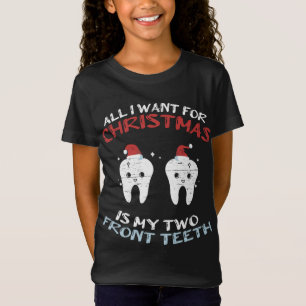 T-Shirt Tout Ce Que Je Veux Pour Noël Est Mes Deux Dents A