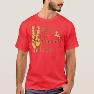 T-shirt Tout ce que je veux pour Noël est Paix cadeau de N