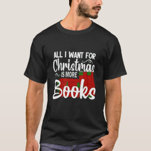 T-shirt Tout ce que je veux pour Noël est plus de livres N