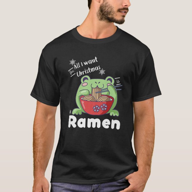 T-shirt Tout Ce Que Je Veux Pour Noël Est Ramen Kawaii Fro (Devant)