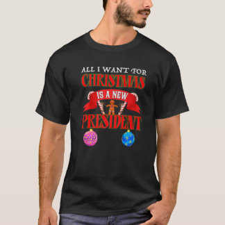T-shirt Tout Ce Que Je Veux Pour Noël Est Un Nouveau Prési