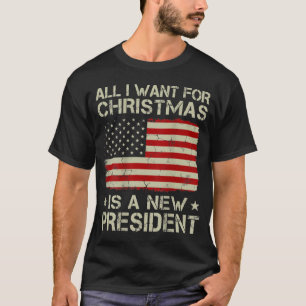 T-shirt Tout Ce Que Je Veux Pour Noël Est Un Nouveau Prési