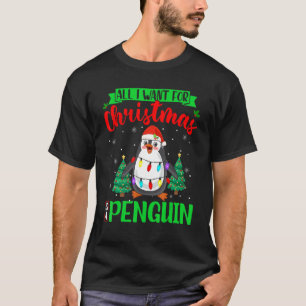 T-shirt Tout Ce Que Je Veux Pour Noël Est Un Pingouin Xmas