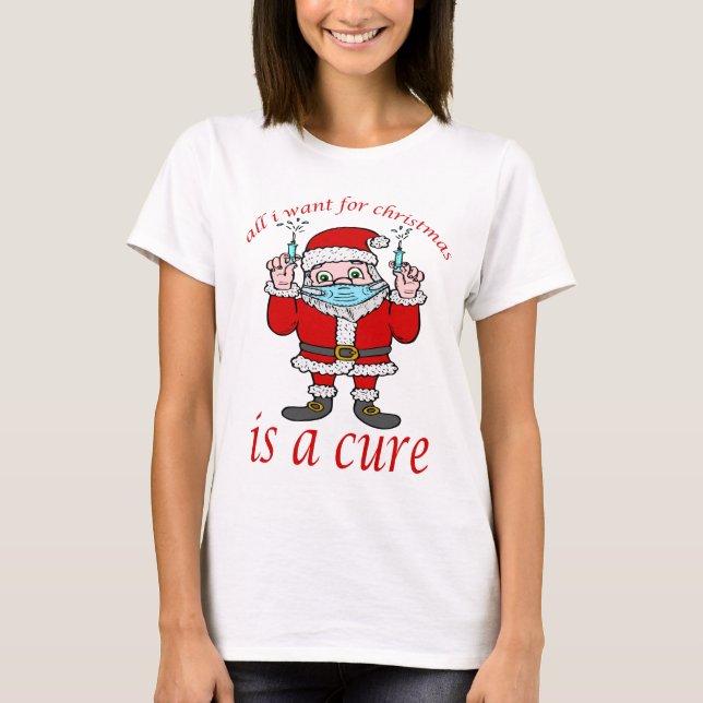 T-shirt tout ce que je veux pour noël est un remède (Devant)