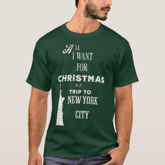 T-shirt Tout ce que je veux pour Noël est un voyage à New
