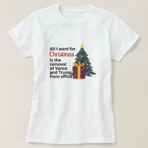 T-shirt Tout ce que je veux pour Noël, mettre Trump en acc