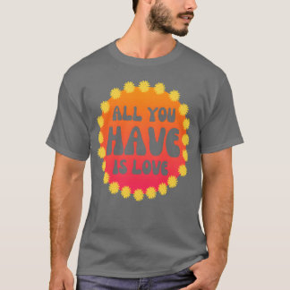 T-shirt Tout ce que vous avez c'est l'amour Flower Power 6
