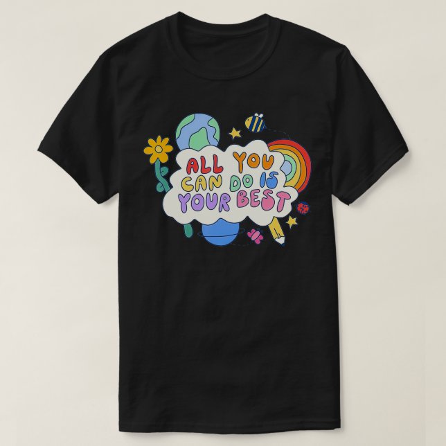 T-shirt Tout Ce Que Vous Pouvez Faire Est Votre Meilleure  (Design devant)