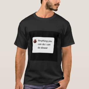 T-shirt Tout Ce Que Vous Pouvez Faire Je Peux Faire Plus L
