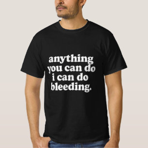 T-shirt Tout ce que vous pouvez faire je peux le faire en