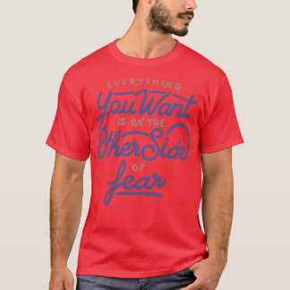 T-shirt Tout ce que vous voulez est de l'autre côté de la