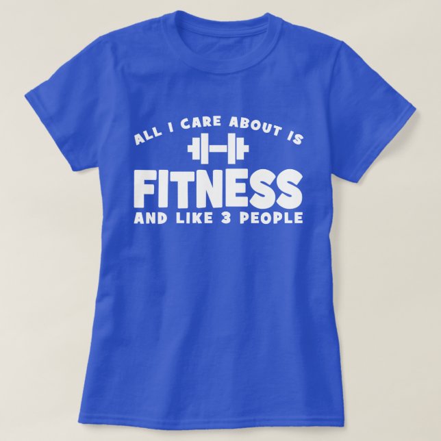 T-shirt Tout Ce Qui M'Intéresse, C'Est La Fitness - Drôle  (Design devant)