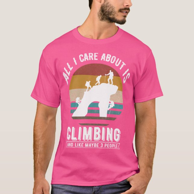 T-shirt Tout Ce Qui M'Intéresse, C'Est L'Escalade Et Comme (Devant)
