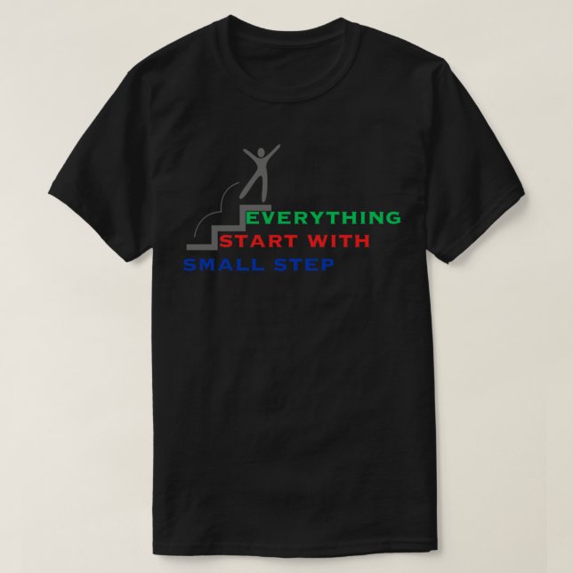 T-shirt tout commence par une petite étape 3 (Design devant)