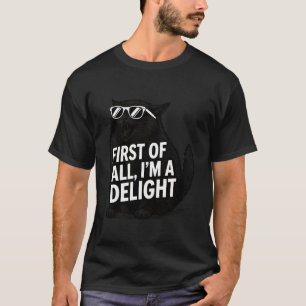 T-shirt Tout d'abord je suis un délice drôle sarcastique a
