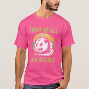 T-shirt Tout d'abord, je suis un délice Sarcastique Angry 