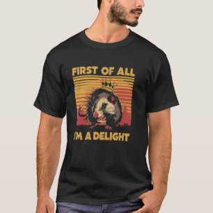 T-shirt Tout d'abord je suis un plaisir amusant Possum pou