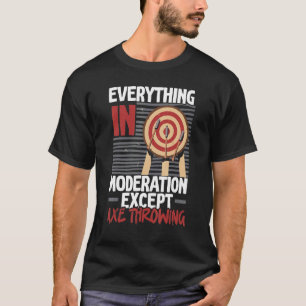 T-shirt Tout Dans La Modération Sauf Ax Jetant Ax T