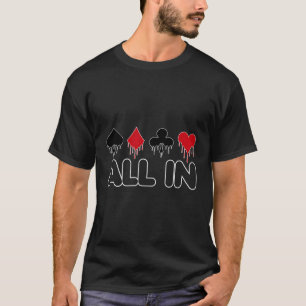 T-shirt Tout Dans Le Jeu Funny Poker Chemise Joueur T-Shir