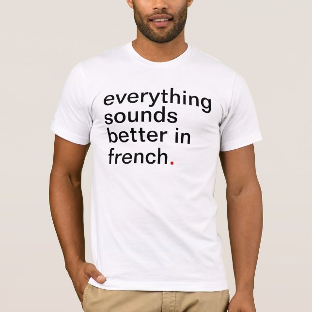 T-shirt Tout des hommes retentit meilleur en français (Devant)
