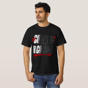 T-shirt #Tout Donner ou Rentrer chez Soi Bold Motivational