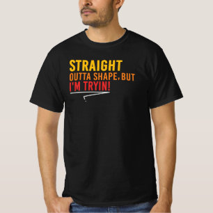 T-shirt Tout Droit Sorti de la Forme Mais J'essaie d'Être
