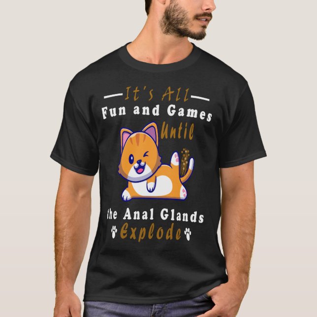T-shirt Tout est amusant et jeux jusqu'aux Glands anal  (Devant)