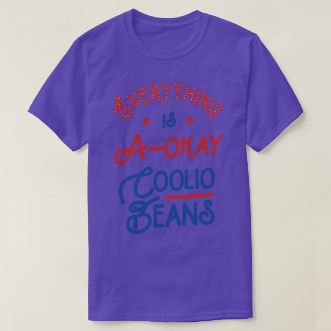 T-shirt Tout est AOkay Coolio haricots (Design devant)