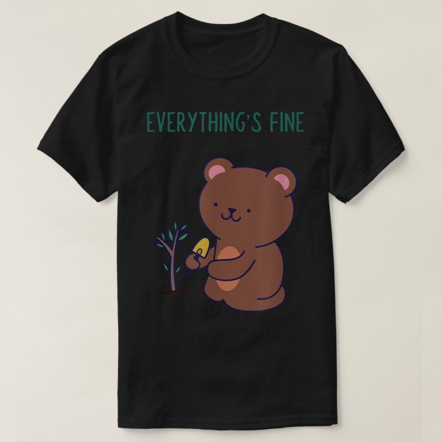 T-shirt Tout est beau Ours Tee Drôle Phrase I'm Fine I (Design devant)