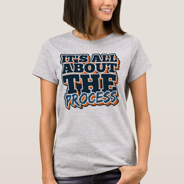 T-shirt Tout est dans le processus (Devant)