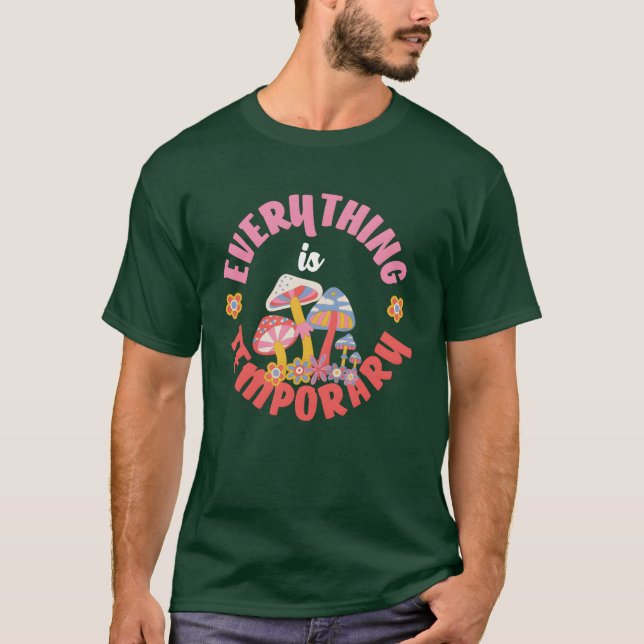 T-shirt Tout Est Des Champignons Hippies Temporaires (Devant)