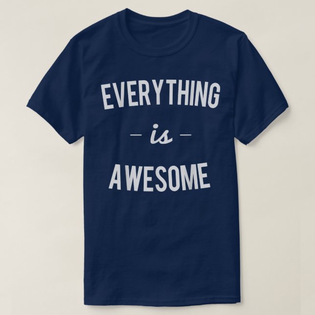 T-shirt Tout est génial (Design devant)