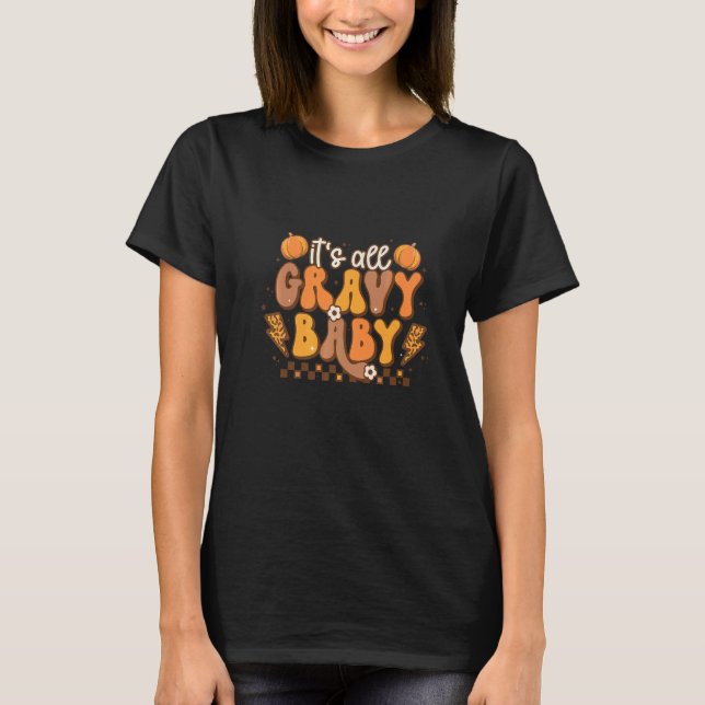 T-shirt Tout est Gravy Baby Thanksgiving Dîner (Devant)