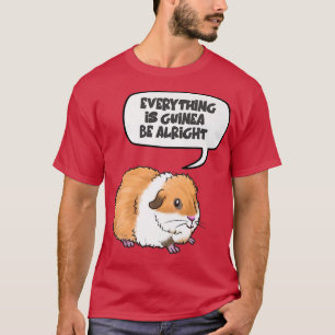 T-shirt Tout est Guinée Sois bien mignon Guinée Pig Pr