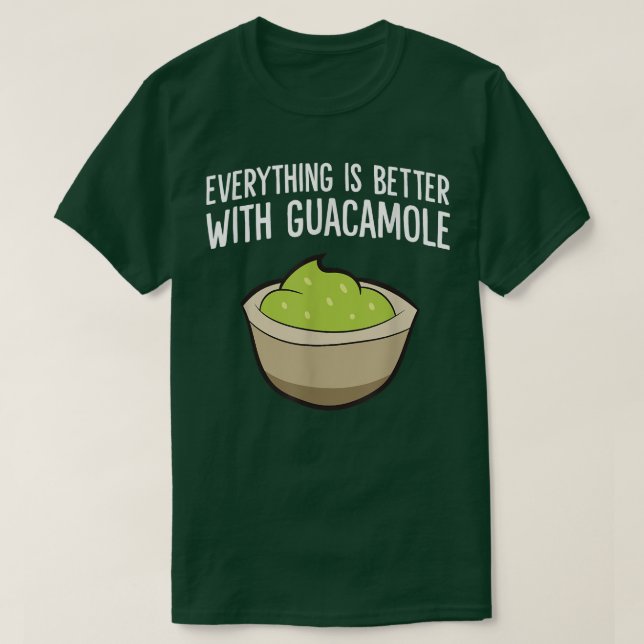 T-shirt Tout est mieux avec Guacamole (Design devant)