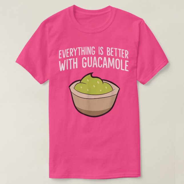 T-shirt Tout est mieux avec Guacamole (Design devant)