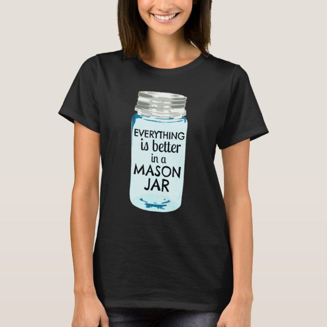 T-shirt Tout Est Mieux Dans Une Ferme Mason Jar Southern (Devant)