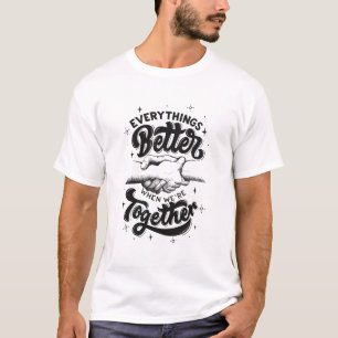T-shirt Tout est mieux quand nous sommes ensemble Inspirer