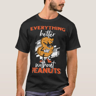 T-shirt Tout est mieux sans arachides arachides arachides