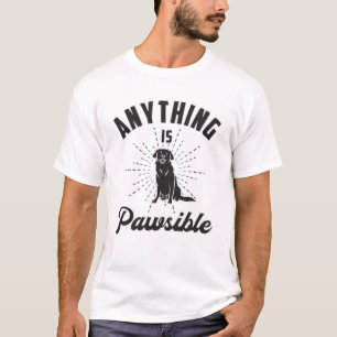 T-shirt Tout Est Pawsible Labrador Retriever Chien Drôle
