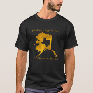 T-shirt Tout Est Plus Grand Au Texas Drôle Alaska Carte T 