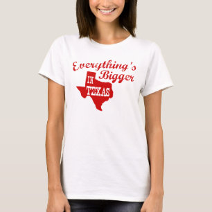 T-shirt Tout est plus grand au Texas Shirt